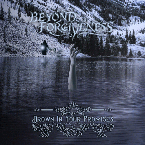 Beyond Forgiveness : Drown in Your Promises